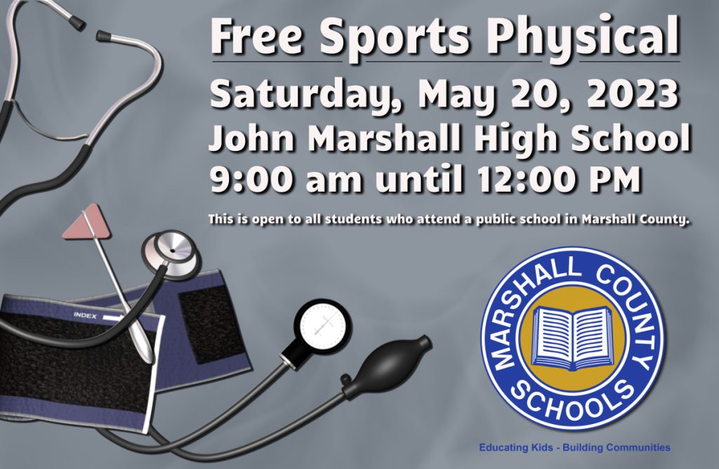Free sports physicals for all Marshall County students will be given this Saturday, May 20, 2023, from 9:00 am until noon in the John Marshall High School Commons. To participate in a sport during the 2023-2024 academic year, a physical exam must be dated on or after May 1, 2023. 